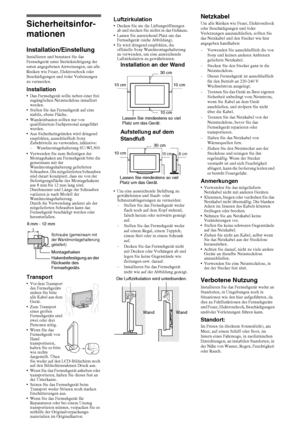 Page 8416DE
Sicherheitsinfor-
mationen
Installation/EinstellungInstallieren und benutzen Sie das 
Fernsehgerät unter Berücksichtigung der 
unten angegebenen Anweisungen, um alle 
Risiken wie Feuer, Elektroschock oder 
Beschädigungen und /oder Verletzungen 
zu vermeiden.
Installation Das Fernsehgerät sollte neben einer frei 
zugänglichen Netzsteckdose installiert 
werden.
 Stellen Sie das Fernsehgerät auf eine 
stabile, ebene Fläche.
 Wandeinbauten sollten nur von 
qualifiziertem Fachpersonal ausgeführt...