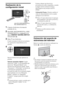 Page 246ES
Realización de la 
configuración inicial
1Conecte el televisor a la toma de 
corriente de ca.
2Para KDL-60/52/46/40EX70x y KDL-
55/46/40/32EX71x, compruebe si el 
ajuste ENERGY SAVING SWITCH 
está activado (
z).
3Pulse 1 en el televisor.
Cuando encienda el televisor por primera 
vez, aparecerá el menú Idioma en la 
pantalla.
Siga las instrucciones que aparecen en 
pantalla.
Sintonía automática digital: Cuando 
seleccione “Cable”, es recomendable que 
seleccione “Búsqueda Rápida” para 
efectuar una...