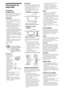 Page 3416ES
Información de 
seguridad
Instalación/
configuración
Instale y utilice el televisor siguiendo estas 
instrucciones para evitar el riesgo de 
incendios, descargas eléctricas u otros 
daños y/o lesiones.
Instalación Debe instalar el televisor cerca de una 
toma de corriente de fácil acceso.
 Coloque el televisor sobre una superficie 
estable y plana.
 La instalación en pared sólo puede ser 
realizada por personal cualificado.
 Por razones de seguridad, se recomienda 
utilizar accesorios Sony como:
–...