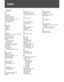 Page 4040
Index
0 - 9 buttons 234:3 Default 27
AAC IN 16Advanced 34Advanced Settings 34Alternate Audio 26AUDIO OUT jack, described 16Auto Adjustment 28Auto Program 20, 29Auto Wide 27
B
Backlight 25Balance 26Basic 34Bass 26Brightness 25
C
Cable 29CABLE/ANTENNA input, described 16CC button 21CH+/– button 23, 24Change Password 31Channel Block 30Channels
Creating labels 33Setting up 20CineMotion 34Closed caption modes 33, 34Closed Captions (CC) 33Color 25Color Temp 25COMPONENT IN 
(1080i/720p/480p/480i) 16...