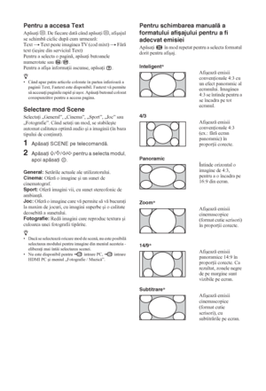 Page 15614 RO
Pentru a accesa Text 
Apsa i /. De fiecare dat când apsa i /, afiúajul 
se schimb ciclic dup cum urmeaz: 
Text t Text peste imaginea TV (cod mixt) t Fr 
text (ieúire din serviciul Text)
Pentru a selecta o pagin, apsa i butoanele 
numerotate sau  / .
Pentru a afiúa informa ii ascunse, apsa i .
z 
• Când apar patru articole colorate în partea inferioar a 
paginii Text, Fastext este disponibil. Fastext v permite 
s accesa i paginile rapid úi uúor. Apsa i butonul...