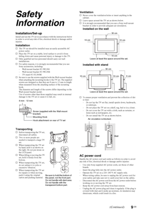 Page 9
9 GB
Safety 
Information
Installation/Set-upInstall and use the TV set in accordance with the instructions below 
in order to avoid any risk of fire, electrical shock or damage and/or 
injuries.
Installations The TV set should be installed near an easily accessible AC 
power outlet.
s Place the TV set on a stable, level surface to avoid it from 
falling down and cause personal in jury or damage to the TV.
s Only qualified service pers onnel should carry out wall 
installations.
s For safety reasons, it...