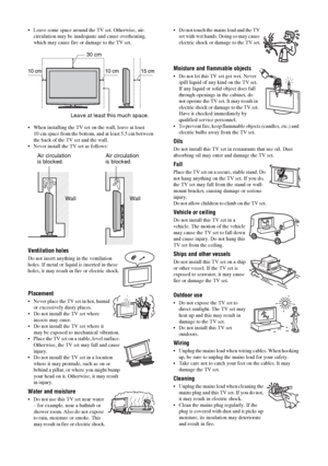 Page 8
8 GB
 Leave some space around the TV set. Otherwise, air-circulation may be inadequate and cause overheating, 
which may cause fire or damage to the TV set.
 When installing the TV set on the wall, leave at least  10 cm space from the bottom, and at least 5.5 cm between 
the back of the TV set and the wall.
 Never install the TV set as follows:
Ventilation holes
Do not insert anything in the ventilation 
holes. If metal or liquid is inserted in these 
holes, it may result in fire or electric shock....