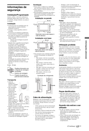 Page 10917PT
Informações de 
segurança
Instalação/ProgramaçãoInstale e utilize o televisor conforme as 
instruções abaixo para evitar todo o risco 
de incêndio, choque eléctrico ou avaria e/
ou feridas.
Instalação O televisor deve ser instalado perto de 
uma tomada de corrente eléctrica 
facilmente acessível.
 Coloque-o numa superfície estável e 
nivelada.
 Só técnicos de assistência qualificados 
devem realizar as instalações de parede.
 Por razões de segurança, recomendamos 
fortemente que utilize acessórios...