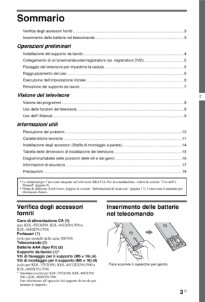 Page 573IT
IT
Sommario
Verifica degli accessori forniti ........................................................................................................ 3
Inserimento delle batterie nel telecomando ................................................................................... 3
Operazioni preliminari
Installazione del supporto da tavolo............................................................................................... 4
Collegamento di un’antenna/decoder/registratore (es. registratore...