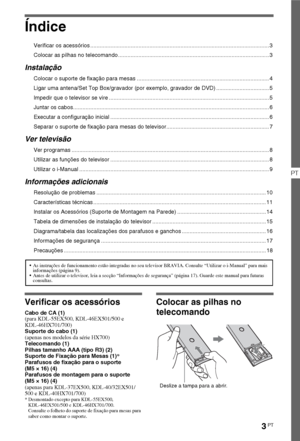 Page 953PT
PT
Índice
Verificar os acessórios ................................................................................................................... 3
Colocar as pilhas no telecomando ................................................................................................. 3
Instalação
Colocar o suporte de fixação para mesas ..................................................................................... 4
Ligar uma antena/Set Top Box/gravador (por exemplo, gravador de DVD)...