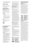 Page 11018PT
 No entanto, alguns televisores possuem 
funções que precisam que o televisor 
fique no modo de espera (standby) para 
funcionarem correctamente.
Para as crianças
 Não deixe as crianças subir para o 
televisor.
 Mantenha os acessórios fora do alcance 
das crianças, para que não possam ser 
engolidos por engano. 
Se ocorrerem os 
seguintes problemas...
Desligue o televisor e retire a ficha da 
tomada imediatamente se algum dos 
seguintes problemas ocorrer.
Dirija-se a um agente ou centro de...