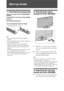 Page 44 GB
Start-up Guide
1: Checking the accessories
Stand (1) and screws (3) (KDL-37S4000/32S4000/
26S4000)
Carrying handle (1) and screws (4) (KDL-20S4000)
Remote (1)
Size AA batteries (R6 type) (2)
To insert batteries into the remote
~
 Observe the correct polarity when inserting 
batteries.
 Do not use different types of batteries together or 
mix old and new batteries.
 Dispose of batteries in an environmentally 
friendly way. Certain regions may regulate the 
disposal of batteries. Please consult your...