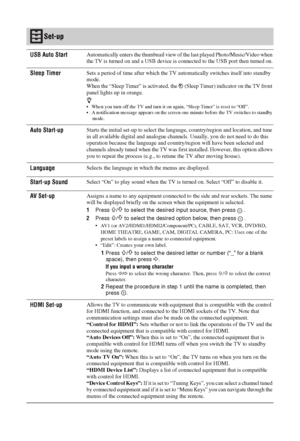 Page 3434 GB
Set-up
USB Auto Start Automatically enters the thumbnail view of the last played Photo/Music/Video when 
the TV is turned on and a USB device is connected to the USB port then turned on.
Sleep TimerSets a period of time after which the TV automatically switches itself into standby 
mode. 
When the “Sleep Timer” is activated, the  (Sleep Timer) indicator on the TV front 
panel lights up in orange.
z 
 When you turn off the TV and turn it on again, “Sleep Timer” is reset to “Off”.
 A notification...