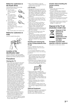 Page 33GB
D:\Cmengs JOB\SONY TV\SY0388_V2 (Rev-6)\4268265161_GB\GB02REG.fm
KDL-EX723/EX720/EX523/EX520/EX423/EX420/CX523/CX520
4-268-265-16(1)
Notice for customers in 
the South Africa
The Euro/South Africa converter plug 
should be fitted as follows.
1Insert the power 
supply or CEE7 plug 
in to the converter 
plug.
2Use an appropriate 
screwdriver to attach 
the screw tightly 
without damaging the 
screw head.
3TEST: Grip the 
converter plug, and 
pull the VDE cord set/
transformer to ensure 
it is fully...