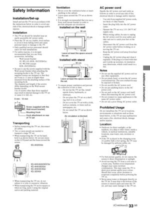 Page 3333GB
D:\Cmengs JOB\SONY TV\SY0388_V2 (Rev-6)\4268265161_GB\GB06OPT.fm
KDL-EX723/EX720/EX523/EX520/EX423/EX420/CX523/CX520
4-268-265-16(1)
Additional Information
Safety Information
Installation/Set-up
Install and use the TV set in accordance with 
the instructions below in order to avoid any 
risk of fire, electrical shock or damage and/or 
injuries.
Installation The TV set should be installed near an 
easily accessible AC power outlet.
 Place the TV set on a stable, level surface 
to avoid it from...