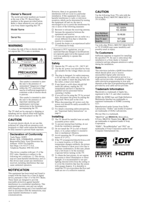 Page 22
F:\Worker\SONY WAX3 D-series EN 131\3212313131\020WAR.fmmasterpage:Left
KDL-32XBR4/KDL-40D3000
WARNINGTo reduce the risk of fire or electric shock, do 
not expose this TV to rain or moisture.
This symbol is intended to alert 
the user to the presence of 
uninsulated “dangerous voltage” 
within the TV’s enclosure that 
may be of sufficient magnitude to 
constitute a risk of electric shock 
to persons.
This symbol is intended to alert 
the user to the presence of 
important operating and 
maintenance...