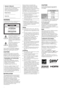 Page 22
F:\Worker\SONY WAX3 D-series EN 131\3212313131\020WAR.fmmasterpage:Left
KDL-32XBR4/KDL-40D3000
WARNINGTo reduce the risk of fire or electric shock, do 
not expose this TV to rain or moisture.
This symbol is intended to alert 
the user to the presence of 
uninsulated “dangerous voltage” 
within the TV’s enclosure that 
may be of sufficient magnitude to 
constitute a risk of electric shock 
to persons.
This symbol is intended to alert 
the user to the presence of 
important operating and 
maintenance...