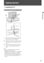 Page 11F:\Worker\SONY WAX3 D-series EN 131\3212313131\050GET.fmmasterpage:First Right
Getting Started
11
KDL-32XBR4/KDL-40D3000
Getting Started
1. Installing the TV
1Screw the support belt (supplied) to the TV 
stand with a wood screw (supplied).
2Attach the support belt to the Table-Top Stand 
with the securing screw (supplied) using a 
coin, etc.
3Adjust the length by pulling the support belt 
toward you while holding the Table-Top 
Stand.
~
 Be sure to take measures to prevent the TV from 
toppling over and...