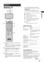 Page 1313 GB
Watching TV
Watching TV
1Press 1 on the top edge of the TV to turn 
on the TV.
When the TV is in standby mode (the 1 (standby) 
indicator on the TV front panel is red), press "/1 
on the remote to turn on the TV.
2Press DIGITAL to switch to digital mode, or 
press ANALOG to switch to analogue 
mode.
The channels available vary depending on the 
mode.
3Press the number buttons or PROG +/- to 
select a TV channel.
To select channel numbers 10 and above using the 
number buttons, enter the second...