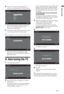 Page 77 GB
Start-up Guide4Press F/f to select the country/region in 
which you will operate the TV, then press  .
If the country/region in which you want to use 
the TV does not appear in the list, select “-” 
instead of a country/region.
5Press F/f to select the location type in which 
you will operate the TV, then press  .
~Sony recommends you to select “Home” for power saving.
This option selects the initial picture mode 
appropriate for the typical lighting condition in 
these enviroments.
8: Auto-tuning...