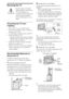 Page 1010
Securing the TV
Sony strongly recommends 
taking measures to prevent the 
TV from toppling over.
Unsecured TVs may topple and 
result in property damage, 
serious bodily injury or even 
death.
Preventing the TV from 
Toppling
 Secure the TV to a wall and/or stand.
 Do not allow children to play or climb on 
furniture and TV sets.
 Avoid placing or hanging items on the TV.
 Never install the TV on:
–slippery, unstable and/or uneven surfaces.
–furniture that can easily be used as steps, 
such as a chest...