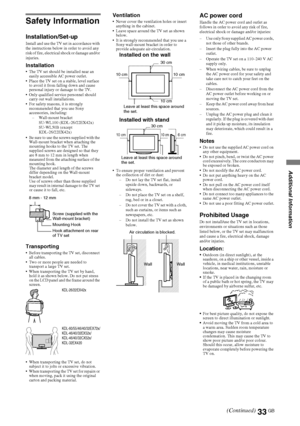 Page 3333GB
D:\Cmengs JOB\SONY TV\SY0331_V2 (Rev-3)\4268265141_GB\GB06OPT.fm
KDL-EX723/EX720/EX523/EX520/EX423/EX420/CX523/CX520
4-268-265-14(1)
Additional Information
Safety Information
Installation/Set-up
Install and use the TV set in accordance with 
the instructions below in order to avoid any 
risk of fire, electrical shock or damage and/or 
injuries.
Installation The TV set should be installed near an 
easily accessible AC power outlet.
 Place the TV set on a stable, level surface 
to avoid it from...