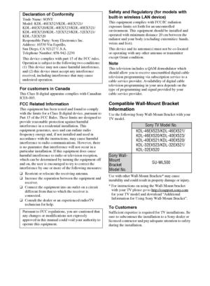 Page 3030
D:\Cmengs JOB\SONY TV\SY0279_W1 (Rev-1)\4267385121_US\US06OPT.fm
KDL-EX523/EX521/EX520
4-267-385-12(1) For customers in Canada
This Class B digital apparatus complies with Canadian 
ICES-003.
FCC Related Information
This equipment has been tested and found to comply 
with the limits for a Class B digital device, pursuant to 
Part 15 of the FCC Rules. These limits are designed to 
provide reasonable protection against harmful 
interference in a residential installation. This 
equipment generates, uses...