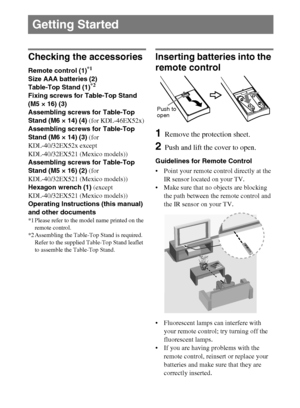 Page 66
D:\Cmengs JOB\SONY TV\SY0279_W1 (Rev-1)\4267385121_US\US03STU.fm
KDL-EX523/EX521/EX520
4-267-385-12(1)
Checking the accessories
Remote control (1)*1
Size AAA batteries (2)
Table-Top Stand (1)*2
Fixing screws for Table-Top Stand 
(M5 × 16) (3)
Assembling screws for Table-Top 
Stand (M6 × 14) (4) (for KDL-46EX52x)
Assembling screws for Table-Top 
Stand (M6 × 14) (3) (for 
KDL-40/32EX52x except 
KDL-40/32EX521 (Mexico models))
Assembling screws for Table-Top 
Stand (M5 × 16) (2) (for 
KDL-40/32EX521...