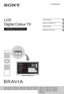 Page 14-269-996-E3(1)
LCD 
Digital Colour TV
Operating Instructions
Getting Started
Using Your BRAVIA TV
Network Setup
Additional Information
KDL-55EX725 / 46HX725 / 46EX729 / 46EX728 / 46EX727 / 46EX726 / 46EX725 / 46EX525
KDL-46CX525 / 40HX725 / 40EX729 / 40EX728 / 40EX727 / 40EX726 / 40EX725 / 40EX525
KDL-40CX525 / 37EX725 / 37EX525 / 32EX729 / 32EX728 / 32EX727 / 32EX726 / 32EX725
KDL-32EX525 / 32EX425 / 32CX525 / 26EX325 / 24EX325 / 22EX325
 