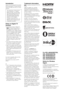 Page 22GB
IntroductionThank you for choosing this Sony product. 
Before operating the TV, please read this 
manual thoroughly and retain it for future 
reference.
Notes on Digital TV 
function
•Any functions related to Digital TV 
( ) will only work in countries or 
areas where DVB-T (MPEG-2 and 
H.264/MPEG-4 AVC) digital terrestrial 
signals are broadcast or where you have 
access to a compatible DVB-C (MPEG-
2 and H.264/MPEG-4 AVC) cable 
service. Please confirm with your local 
dealer if you can receive a...