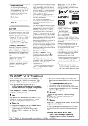 Page 22
CAUTIONTo prevent electric shock and blade exposure, 
do not use this polarized AC plug with an 
extension cord, receptacle or other outlet 
unless the blades can be fully inserted. 
•Operate the TV only on 110-240 V 
AC (U.S.A./Canada 120 V AC)
Avoid operating the TV at 
temperatures below 41°F (5°C).
Licensing InformationMacintosh is a trademark of Apple Inc., 
registered in the U.S. and other countries. 
HDMI, the HDMI logo and High-Definition 
Multimedia Interface are trademarks or 
registered...