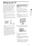 Page 55
Setting up your TV
Setting up your TV
Some TV models are packaged with a detached 
Table-Top Stand so you can mount your TV to 
a wall right away. If you are not mounting the 
TV to a wall, you will need to attach the 
Table-Top Stand. You will need a Phillips 
screwdriver and the supplied screws to 
complete the task. Look for the attachment 
instructions provided with the TV. 
Be sure to consider the following while setting 
up your TV: 
 Disconnect all cables when carrying the 
TV. 
 Carry the TV...