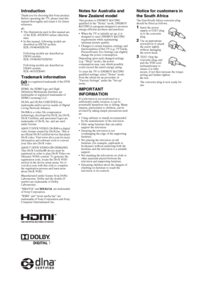 Page 22GB
IntroductionThank you for choosing this Sony product. 
Before operating the TV, please read this 
manual thoroughly and retain it for future 
reference.
~
•The illustrations used in this manual are 
of the KDL-40EX500 unless otherwise 
state.
In this manual, following models are 
described as HX700 models.
KDL-55/46/40HX700
Following models are described as 
EX500 models.
KDL-55/46/40/32EX500
Following models are described as 
EX400 models.
KDL-40/32EX400
Trademark information
 is a registered...