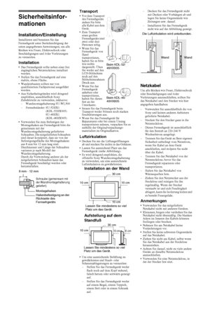 Page 1818DE
Sicherheitsinfor-
mationen
Installation/EinstellungInstallieren und benutzen Sie das 
Fernsehgerät unter Berücksichtigung der 
unten angegebenen Anweisungen, um alle 
Risiken wie Feuer, Elektroschock oder 
Beschädigungen und /oder Verletzungen 
zu vermeiden.
Installation Das Fernsehgerät sollte neben einer frei 
zugänglichen Netzsteckdose installiert 
werden.
 Stellen Sie das Fernsehgerät auf eine 
stabile, ebene Fläche.
 Wandeinbauten sollten nur von 
qualifiziertem Fachpersonal ausgeführt...