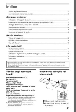 Page 233IT
IT
Indice
Verifica degli accessori forniti ........................................................................................................ 3
Inserimento delle pile nel telecomando..........................................................................................3
Operazioni preliminari
Installazione del supporto da tavolo............................................................................................... 4
Collegamento di un’antenna/decoder/registratore (es. registratore...