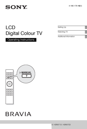 Page 14-180-179-16(1)
LCD 
Digital Colour TV
Operating Instructions
Setting Up
Watching TV
Additional Information
KDL-55NX813 / 52NX803 / 46NX713 / 46NX703 / 40NX803 / 40NX713 / 40NX703
 