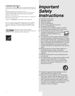 Page 44
Trademark InformationTruSurround XT, SRS and ( ) symbol are trademarks of SRS Labs, Inc. 
TruSurround XT technology is incorporated under license from SRS Labs, 
Inc.
Manufactured under license from BBE Sound, Inc. 
Licensed by BBE Sound, Inc. under one or more of the following US 
patents: 5510752, 5736897. BBE and BBE symbol are registered 
trademarks of BBE Sound, Inc.
Macintosh is a trademark licensed to Apple Computer, Inc., registered in 
the U.S.A and other countries.
“BRAVIA” and   are...