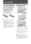 Page 4
4 GB
Start-up Guide
1: Checking the accessories
AC power cord (1) (KDL-46V4000/40V4000)
Stand (1) and screws (4) (KDL-46V4000/40V4000)
Stand (1) and screws (3) (KDL-32V4000)
Remote RM-GD004 (1) (Australian model)
Remote RM-GD006 (1) (New Zealand model)
Size AA batteries (R6 type) (2)
To insert batteries into the remote
~
 Observe the correct polarity when inserting batteries.
 Do not use different types of batteries together or  mix old and new batteries.
 Dispose of batteries in an environmentally...