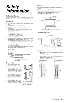 Page 99 GB
Safety 
Information
Installation/Set-upInstall and use the TV set in accordance with the instructions below 
in order to avoid any risk of fire, electrical shock or damage and/or 
injuries.
InstallationsThe TV set should be installed near an easily accessible mains 
socket.
sPlace the TV set on a stable, level surface.
sOnly qualified service personnel should carry out wall 
installations.
sFor safety reasons, it is strongly recommended that you use 
Sony accessories, including:
KDL-52W4500:
–...