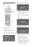 Page 66 GB
5: Performing the initial set-
up
1Connect the TV to your mains socket 
(220-240V AC, 50Hz).
2Press 1 on the TV.
When you switch on the TV for the first 
time, the language menu appears on the 
screen.
3Press F/f/G/g to select the language 
displayed on the menu screens, then press 
.
4Press F/f to select the country in which 
you will operate the TV, then press  .
If the country in which you want to use 
the TV does not appear in the list, select 
“-” instead of a country.
5Press F/f to select the...