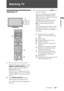 Page 1515 GB
Watching TV
Watching TV
Watching TV
1Press 1 on the TV to turn on the TV.
When the TV cannot be turned on, switch 
ENERGY SAVING SWITCH on, then 
press 1 on the TV (page 10)
 (KDL-
46WE5/40WE5 only).
When the TV is in standby mode (the 1 
(standby) indicator on the TV front panel 
is red), press "/1 on the remote to turn on 
the TV.
2Press DIGITAL/ANALOG to switch 
between digital and analogue modes.
The available channels vary depending on 
the mode.
3Press the number buttons or PROG +/– to...