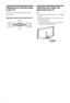 Page 8
8 GB
Adjusting the viewing angle 
of the TV 
This TV can be adjusted within the angles 
shown below.
Adjust the angle left and right (swivel)
Detaching the Table-Top 
Stand from the TV
~
 Remove the screws guided by the arrow marks   of the TV.
 Do not remove the Table-Top Stand for any reason 
other than listed below.
– To wall-mount the TV.
– To put the TV in the carton at time of purchase  (KDL-46X4500/40X4500 only).
Top view
Front
 