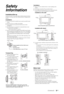 Page 9
9 GB
Safety 
Information
Installation/Set-upInstall and use the TV set in accordance with the instructions below 
in order to avoid any risk of fire, electrical shock or damage and/or 
injuries.
Installations The TV set should be installed near an easily accessible mains 
socket.
s Place the TV set on a stable, level surface.
s Only qualified service personnel should carry out wall 
installations.
s For safety reasons, it is strongly recommended that you use 
Sony accessories, including:
– Wall-mount...