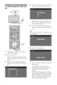 Page 66 GB
5: Performing the initial set-
up
1Connect the TV to your mains socket 
(220-240V AC, 50Hz).
2Press 1 on the TV.
When you switch on the TV for the first 
time, the Language menu appears on the 
screen.
3Press F/f/G/g to select the language 
displayed on the menu screens, then press 
.
4Press F/f to select the country in which 
you will operate the TV, then press  .
If the country in which you want to use 
the TV does not appear in the list, select 
“-” instead of a country.
5Press F/f to select the...