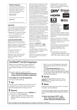 Page 22
CAUTIONTo prevent electric shock and blade exposure, 
do not use this polarized AC plug with an 
extension cord, receptacle or other outlet 
unless the blades can be fully inserted. 
•Operate the TV only on 110-240 V 
AC (U.S.A./Canada 120 V AC)
Avoid operating the TV at 
temperatures below 41°F (5°C).
Licensing InformationMacintosh is a trademark of Apple Inc., 
registered in the U.S. and other countries. 
HDMI, the HDMI logo and High-Definition 
Multimedia Interface are trademarks or 
registered...