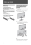 Page 44 GB
Start-up Guide
Before Use
To check the accessories
Mains lead/AC power cord (1) (KDL-52V5500/
46V5500/40V5500 only)
Cable holder (1) (KDL-52V5500/46V5500/40V5500 
only)
Stand (1) and screws (4) (KDL-46V5500/40V5500/
32V5500 only)
RM-GD007 Remote (1)
Size AA batteries (R6 type) (2)
To insert batteries into the remote
1:Attaching the stand (for 
KDL-46V5500/40V5500/
32V5500)
1Open the carton box and take out the stand 
and the screws.
2Place the TV set on the stand. Take care 
not to interfere with...