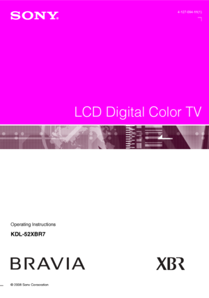 Page 1
© 2008 Sony Corporation
LCD Digital Color TV
4-127-094-11(1)
KDL-52XBR7
Operating Instructions 
 