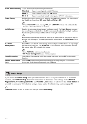 Page 5252
If you missed the Initial Setup when you first connected the TV or if you want to scan all receivable 
channels, select Initial Setup. Follow the instructions on the screen. Some settings such as Picture 
Adjustments, Sound Adjustments, and Parental Lock will not be affected by this Initial Setup. If 
you wish to return your TV to factory settings, please see the Troubleshooting section on page 56.
Home Menu ScrollingAdjust the navigation speed through menu items.
Standard Select to scroll quickly...