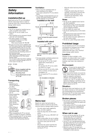 Page 8C:\Documents and Settings\All Users\Documentos\SONY 
TELES\2009\(05-06)AQUA_Paprika\PAPER_Paprika\18-
08_4151686111_KDL40Z5500(UK)\040SAF.fmmasterpage:Left
8 GB
KDL-52/46/40Z5500
4-151-686-11(1)
Safety 
Information
Installation/Set-upInstall and use the TV set in accordance 
with the instructions below in order to 
avoid any risk of fire, electrical shock or 
damage and/or injuries.
Installation• The TV set should be installed near an 
easily accessible mains socket.
• Place the TV set on a stable, level...