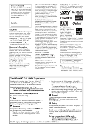 Page 22
CAUTIONTo prevent electric shock and blade exposure, 
do not use this polarized AC plug with an 
extension cord, receptacle or other outlet 
unless the blades can be fully inserted. 
•Operate the TV only on 110-240 V 
AC (U.S.A./Canada 120 V AC)
Avoid operating the TV at 
temperatures below 41°F (5°C).
Licensing InformationMacintosh is a trademark of Apple Inc., 
registered in the U.S. and other countries. 
HDMI, the HDMI Logo, and High-Definition 
Multimedia Interface are trademarks or 
registered...