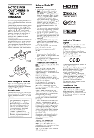 Page 22GB
NOTICE FOR 
CUSTOMERS IN 
THE UNITED 
KINGDOM
A moulded plug complying with BS1363 is 
fitted to this equipment for your safety and 
convenience.
Should the fuse in the plug supplied need to 
be replaced with the same rating of fuse 
approved by ASTA or BSI to BS 1362 (i.e., 
marked with   or  ) must be used.
When an alternative type of plug is used it 
should be fitted with the same rating of 
fuse, otherwise the circuit should be 
protected by a 10 AMP FUSE at the 
distribution board.
If the plug...