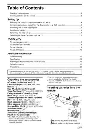 Page 33GB
Table of Contents
Checking the accessories .............................................................................................................. 3
Inserting batteries into the remote ................................................................................................. 3
Setting Up
Attaching the Table-Top Stand (except KDL-60LX903)................................................................. 4
Connecting an antenna (aerial)/Set Top Box/recorder (e.g. DVD recorder)...