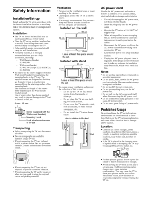 Page 3232GB
D:\Cmengs JOB\SONY TV\SY0332_V6 (Rev-3)\4268267141_GB\GB06OPT.fm
KDL-NX723/NX720/HX925/HX923/HX820
4-268-267-14(1)
Safety Information
Installation/Set-up
Install and use the TV set in accordance with 
the instructions below in order to avoid any 
risk of fire, electrical shock or damage and/or 
injuries.
Installation The TV set should be installed near an 
easily accessible AC power outlet.
 Place the TV set on a stable, level surface 
to avoid it from falling down and cause 
personal injury or...