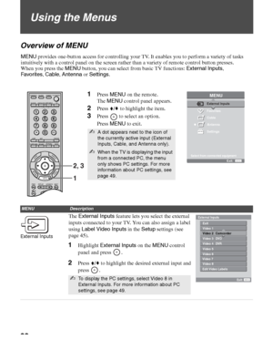 Page 3232
F:\Worker\SONY SXRD-A EN 13(1)\2686615131\040MEN.fmmasterpage:3 columns Right
KDS-50A2000/KDS-55A2000/KDS-60A2000
2-686-615-13(1)
Using the Menus
Overview of MENU
MENUDescription
External Inputs
The External Inputs feature lets you select the external 
inputs connected to your TV. You can also assign a label 
using Label Video Inputs in the Setup settings (see 
page 45). 
Exit:               Select from connected equipmentMENU
MENU
External Inputs
Favorites
Cable
Antenna
Settings
CCC C
ENT
R
E
T
U
R...